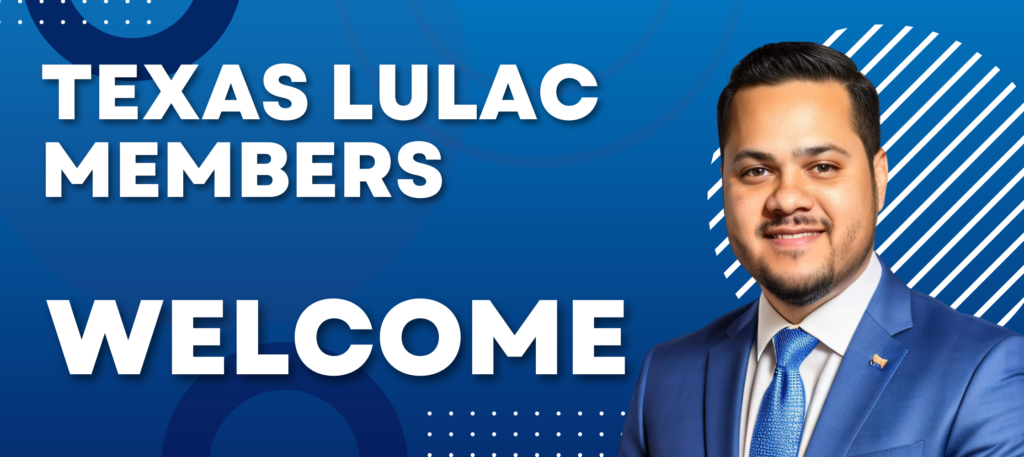 Welcome Texas LULAC Members